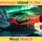 5 Most Mysterious Islands in the World 5 Video Downloads